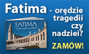 Fatima - orędzie tragedii czy nadziei